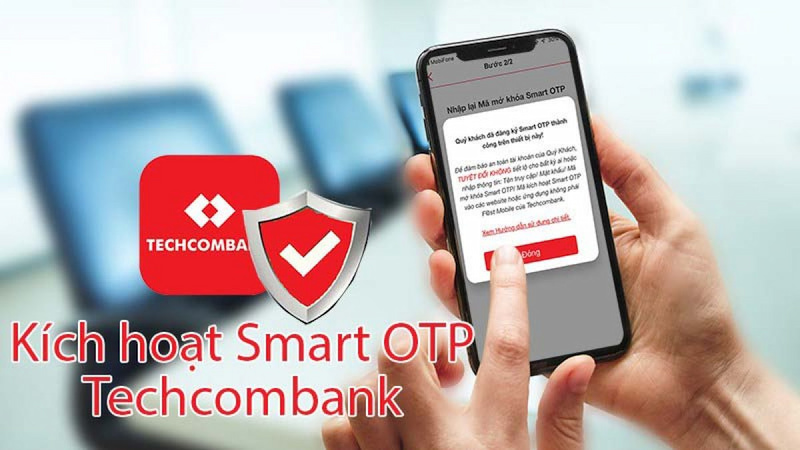 Lợi ích khi kích hoạt Smart OTP Techcombank