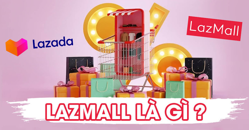 Tìm hiểu tất tần tật về Lazada Mall