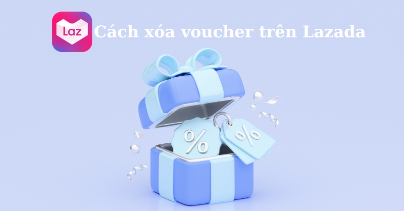 Cách xóa voucher trên Lazada