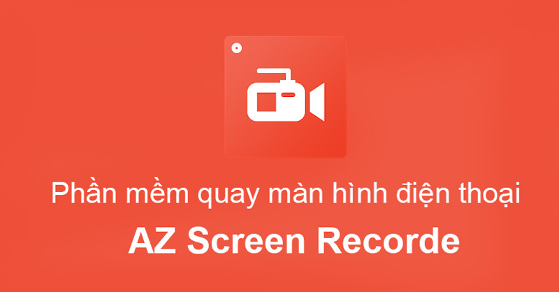 dung-ung-dung-az-screen-recorder-de-quay-man-hinh Quay màn hình với ứng dụng AZ Screen Recorder